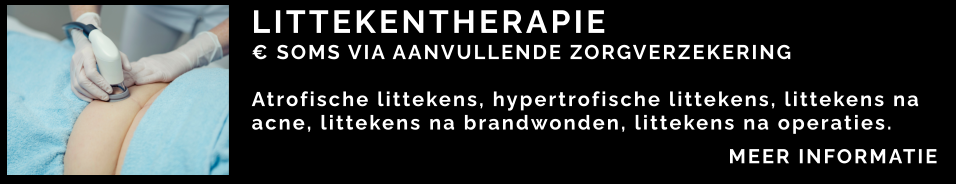 LITTEKENTHERAPIE € SOMS VIA AANVULLENDE ZORGVERZEKERING  Atrofische littekens, hypertrofische littekens, littekens na acne, littekens na brandwonden, littekens na operaties.  MEER INFORMATIE