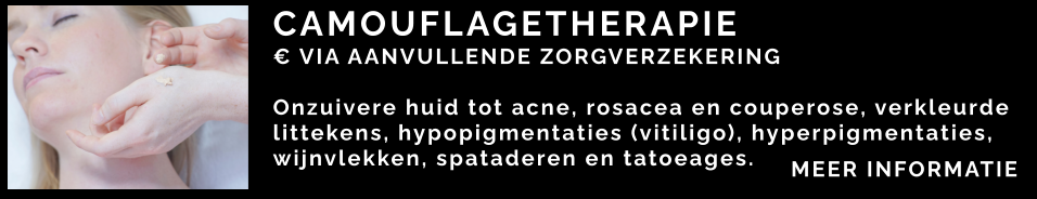 CAMOUFLAGETHERAPIE € VIA AANVULLENDE ZORGVERZEKERING  Onzuivere huid tot acne, rosacea en couperose, verkleurde littekens, hypopigmentaties (vitiligo), hyperpigmentaties, wijnvlekken, spataderen en tatoeages. MEER INFORMATIE