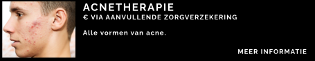 ACNETHERAPIE  € VIA AANVULLENDE ZORGVERZEKERING  Alle vormen van acne.  MEER INFORMATIE